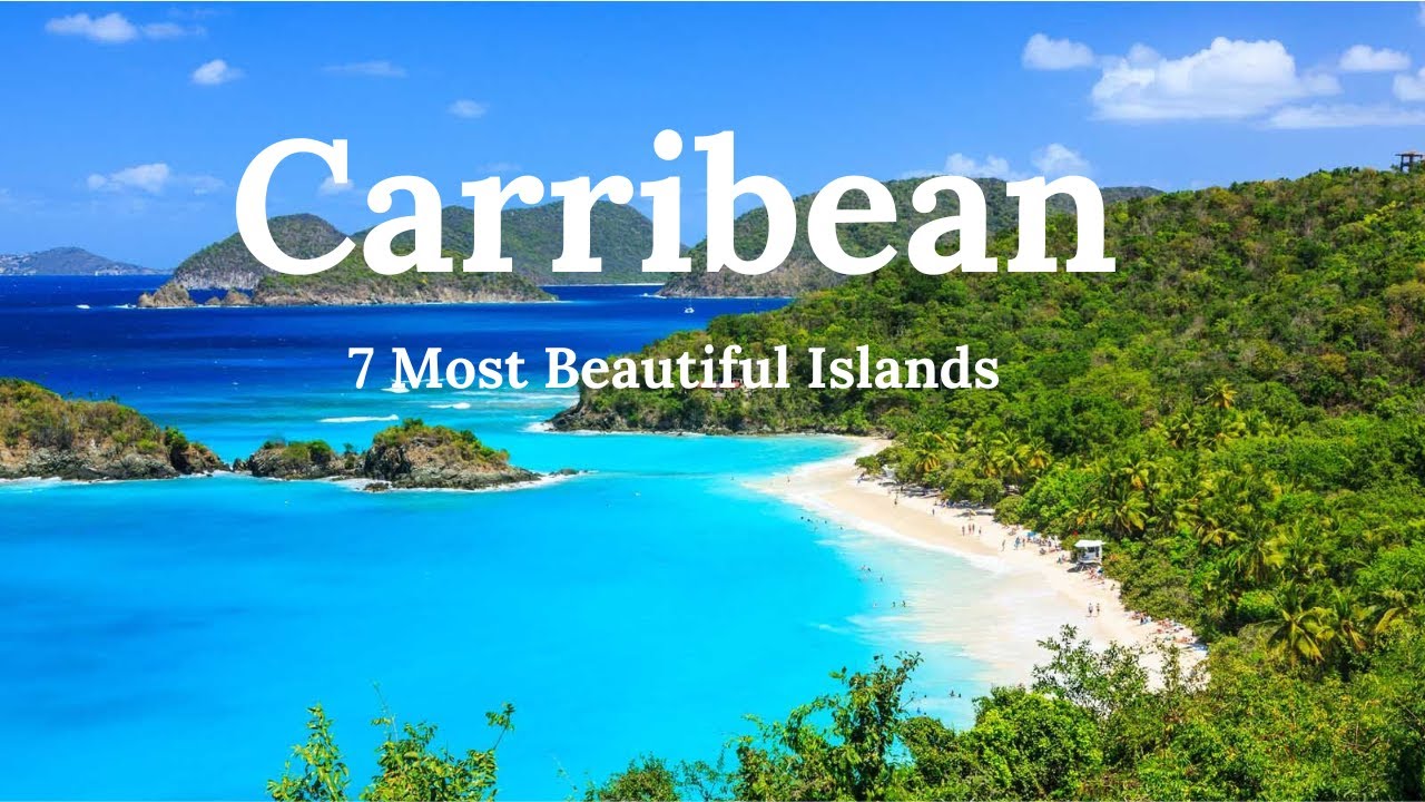 The 7 Most Beautiful Islands in the Caribbean